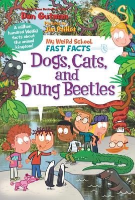 My Weird School Fast Facts: Dogs, Cats, and Dung Beetles by Gutman, Dan