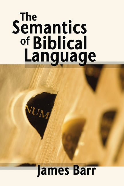 The Semantics of Biblical Language by Barr, James