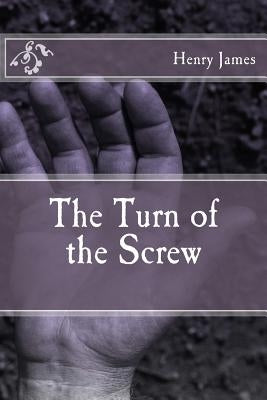 The Turn of the Screw by James, Henry