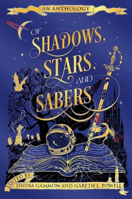 Of Shadows, Stars, and Sabers: An Anthology by Gammon, Jendia