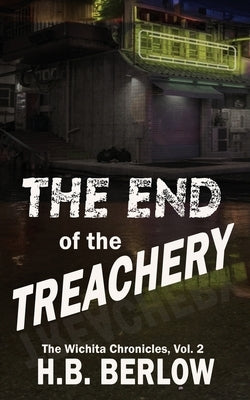 The End of the Treachery by Berlow, H. B.