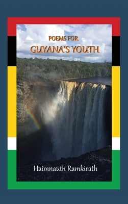 Poems for Guyana's Youth by Ramkirath, Haimnauth