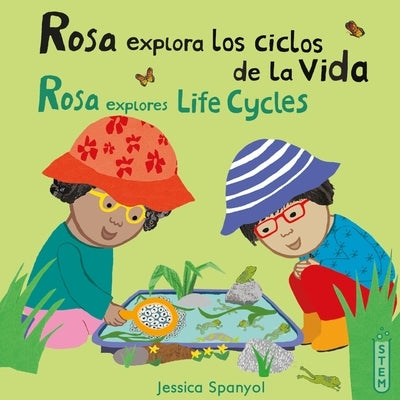 Rosa Explora Los Ciclos de la Vida/Rosa Explores Life Cycles by Spanyol, Jessica