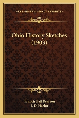 Ohio History Sketches (1903) by Pearson, Francis Bail