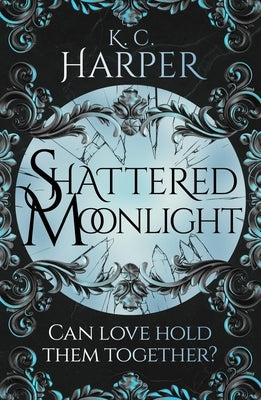 Shattered Moonlight by Harper, K. C.