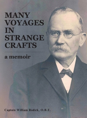 Many Voyages in Strange Crafts: A Memoir by Rodick, Captain William