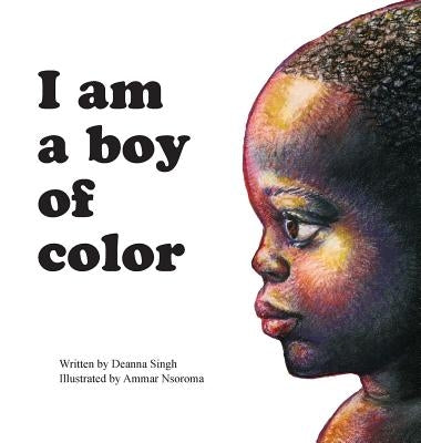 I Am a Boy of Color by Singh, Deanna