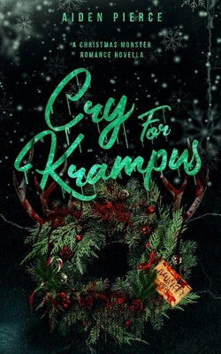 Cry for Krampus: A Dark Monster Romance by Pierce, Aiden