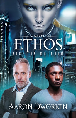 Ethos: Rise of Malcolm by Dworkin, Aaron