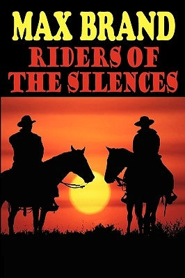 Riders of the Silences by Brand, Max