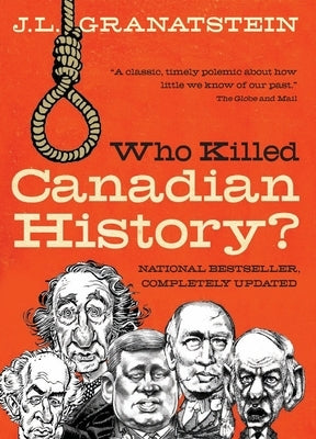 Who Killed Canadian History? Revised Edition by Granatstein, J. L.