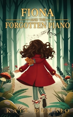 Fiona and the Forgotten Piano by Demaio, Kate