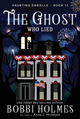 The Ghost Who Lied by McIntyre, Anna J.