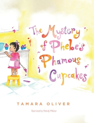 The Mystery of Phebe's Phamous Cupcakes by Oliver, Tamara