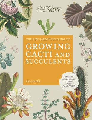 Kew Gardener's Guide to Growing Cacti and Succulents by Royal Botanic Gardens Kew