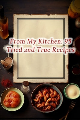 From My Kitchen: 95 Tried and True Recipes by Finds Yuka, The Flavorful