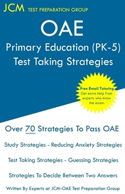 OAE Primary Education (PK-5) - Test Taking Strategies by Test Preparation Group, Jcm-Oae