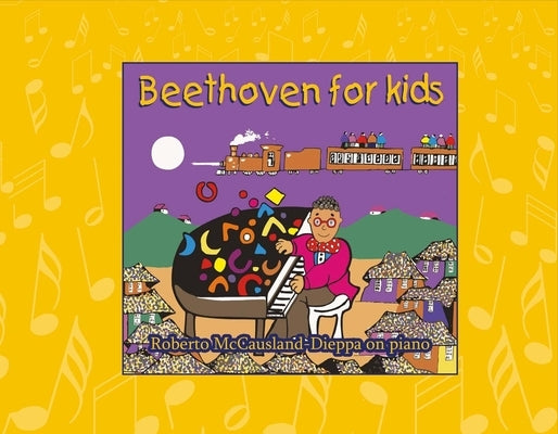 Beethoven for Kids: Adventures of Robelio and Friends Volume 1 by McCausland-Dieppa, Roberto