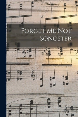 Forget Me Not Songster by Anonymous