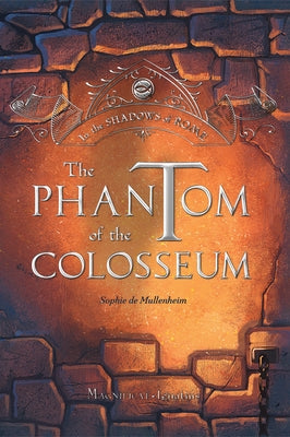 Phantom of the Colosseum: Volume 1 by De Mullenheim, Sophie