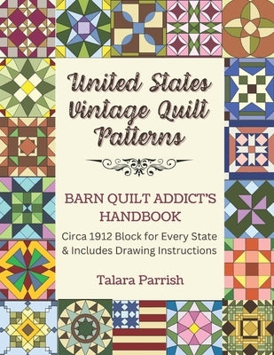 Vintage State Quilt Blocks: Barn Quilt Addict's Handbook by Parrish, Talara