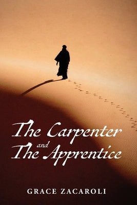 The Carpenter and the Apprentice by Zacaroli, Grace