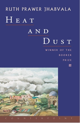 Heat and Dust by Jhabvala, Ruth Prawer