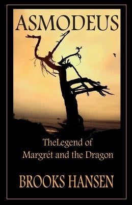 Asmodeus: The Legend of Margret and the Dragon by Hansen, Brooks