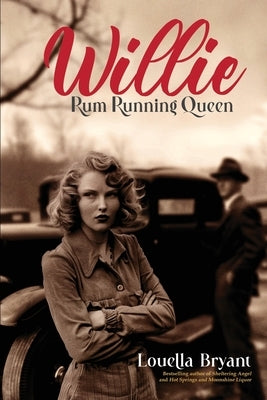 Willie - Rum Running Queen: Based on the true story of Willie Carter Sharpe by Bryant, Louella