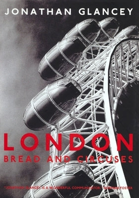 London: Bread and Circuses by Glancey, Jonathan