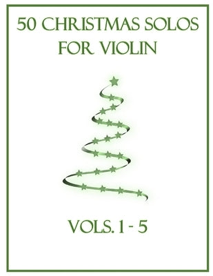 50 Christmas Solos for Violin: Vols. 1-5 by Dockery, B. C.