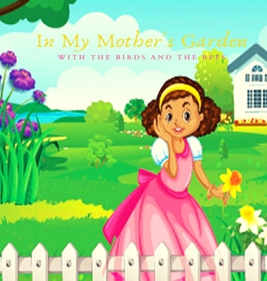 In My Mother's Garden With The Birds And The Bees by Viruet, Marilyn