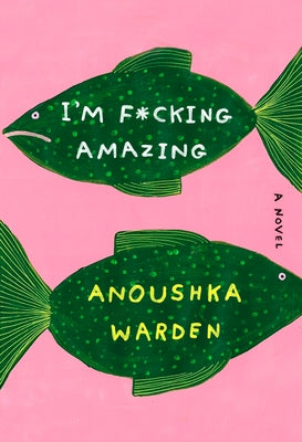 I'm F*cking Amazing by Warden, Anoushka