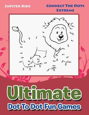 Ultimate Dot To Dot Fun Games: Connect The Dots Extreme by Jupiter Kids