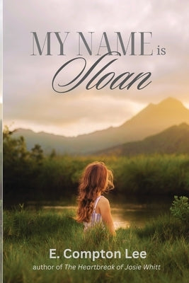 My Name is Sloan by Lee, E. Compton