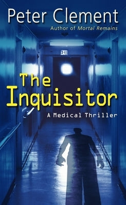 The Inquisitor: A Medical Thriller by Clement, Peter