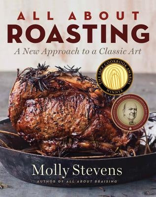 All about Roasting: A New Approach to a Classic Art by Stevens, Molly