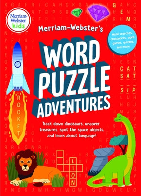 Merriam-Webster's Word Puzzle Adventures: Track Down Dinosaurs, Uncover Treasures, Spot the Space Objects, and Learn about Language in 100 Puzzles! by Merriam-Webster