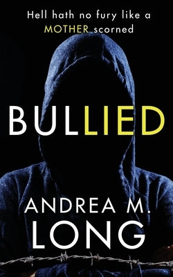 BulLIED: A dark psychological suspense thriller by Long, Andrea M.