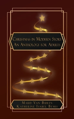 Christmas in Modern Story: An Anthology for Adults by Various