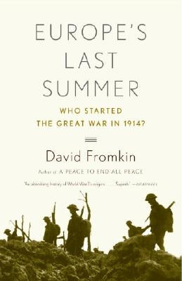 Europe's Last Summer: Who Started the Great War in 1914? by Fromkin, David