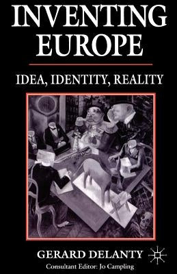 Inventing Europe by Delanty, G.