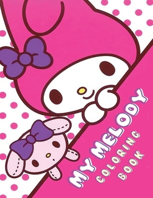 My Melody Coloring Book: Unleash Your Creativity Fun and Unique My Melody Coloring Book for All Ages! (Sanrio Cinnamoroll My Melody) by Pelland, Anne