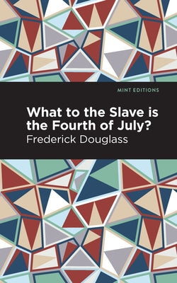 What to the Slave Is the Fourth of July? by Douglass, Frederick