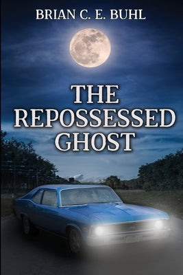 The Repossessed Ghost by Buhl, Brian C. E.