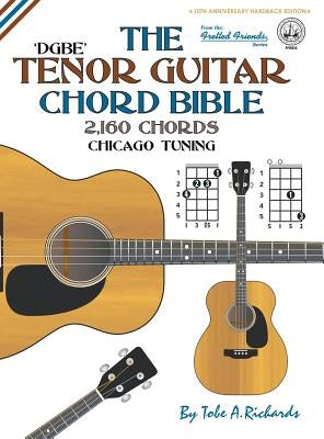 The Tenor Chord Bible: DGBE Chicago Tuning 2,160 Chords by Richards, Tobe a.