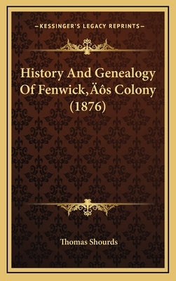 History And Genealogy Of Fenwick's Colony (1876) by Shourds, Thomas