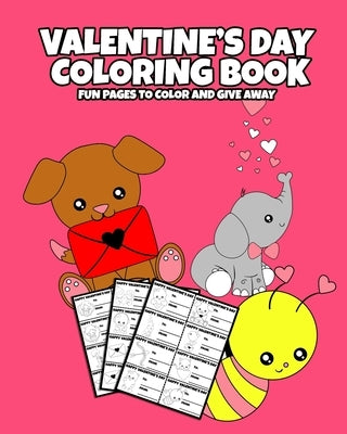 Valentine's Day Coloring Book: Pages to Color and Give Away Gift for Kids Cut Out Valentines Day Cards for School Friends coloring book for kids DIY by Aj's Colors