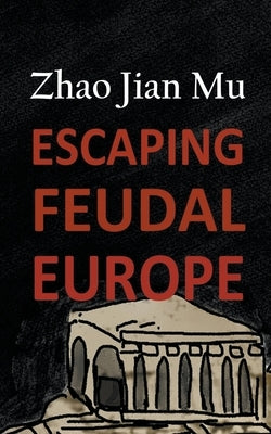 Escaping Feudal Europe by Zhao, Jian Mu