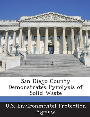 San Diego County Demonstrates Pyrolysis of Solid Waste by U S Environmental Protection Agency